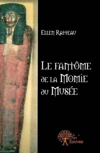 Ellen Ratteau - Le fantôme de la momie du musée.