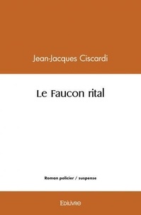 Jean-jacques Ciscardi - Le faucon rital.