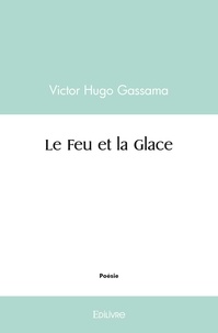 Victor hugo Gassama - Le feu et la glace.