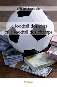 Michel Souladié - Le football des villes et le football des champs.