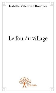 Bouquer isabelle Valentine - Le fou du village.