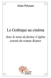 Alain Pelosato - Le gothique au cinéma - Avec le texte de fiction L’église.