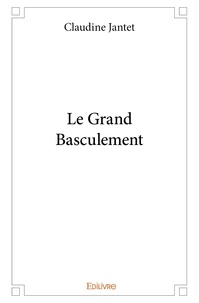 Claudine Jantet - Le grand basculement.