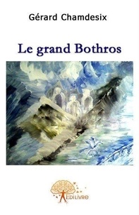 Gérard Chamdesix - Le grand Bothros 1 : Le grand bothros.