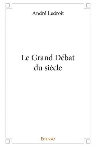 André Ledroit - Le grand débat du siècle.