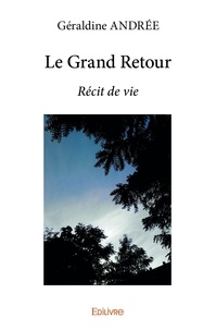 Géraldine Andrée - Le grand retour - Récit de vie.