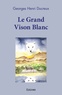 Georges Henri DUCREUX - Le Grand Vison Blanc.