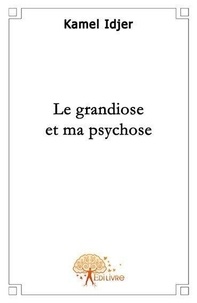 Kamel Idjer - Le grandiose et ma psychose.