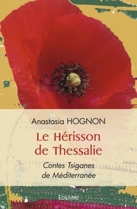 Anastasia Hognon - Le hérisson de thessalie - Contes Tsiganes de Méditerranée.