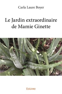Boyer carla Laure - Le jardin extraordinaire de mamie ginette.