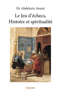 Le jeu d’échecs, histoire et spiritualité