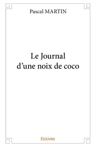 Pascal Martin - Le journal d'une noix de coco.