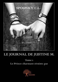 Spoonky C.l. - Le journal intime de Justine M. 1 : Le journal de justine m. - Le Prince charmant n'existe pas.