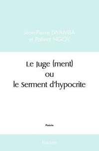 Lwamba et  patient ngoy jean-p Jean-pierre - Le juge(ment) ou le serment d'hypocrite.