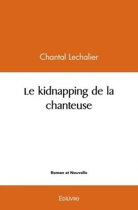 Lechalier Chantal - Le kidnapping de la chanteuse.