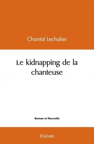 Lechalier Chantal - Le kidnapping de la chanteuse.