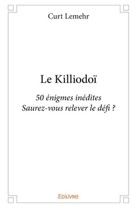 Curt Lemehr - Le killiodoï - 50 énigmes inédites Saurez-vous relever le défi ?.
