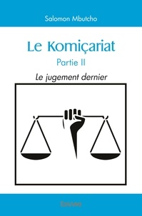 Salomon Mbutcho - Le Komiçariat - Partie II, Le jugement dernier.