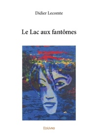 Didier Lecomte - Le lac aux fantômes.