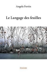 Angela Fortin - Le langage des feuilles.