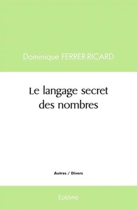 Ferrer-ricard dominique -ricar Dominique - Le langage secret des nombres.