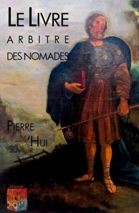 Pierre 'Hui - Le livre arbitre des nomades.