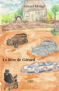 Gérard Mongé - Le livre de gérard.