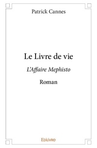 Patrick Cannes - Le livre de vie - L’Affaire Mephisto Roman.