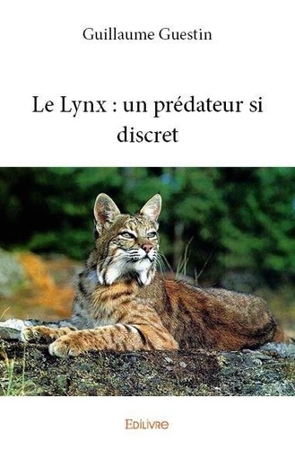 Guillaume Guestin - Le lynx : un prédateur si discret.