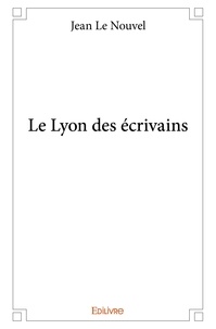 Nouvel jean Le - Le lyon des écrivains.