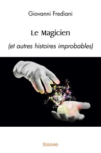 Giovanni Frediani - Le magicien - (et autres histoires improbables).