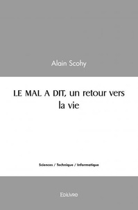 Alain Scohy - Le mal a dit, un retour vers la vie.