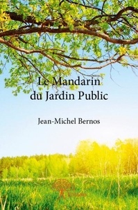 Jean-michel Bernos - Le mandarin du jardin public.