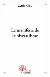 Cyrille Olou - Le manifeste de l'universalisme.