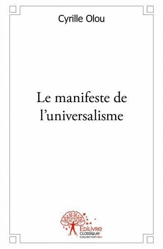 Cyrille Olou - Le manifeste de l'universalisme.