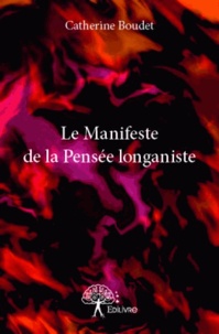 Catherine Boudet - Le Manifeste de la Pensée longaniste.