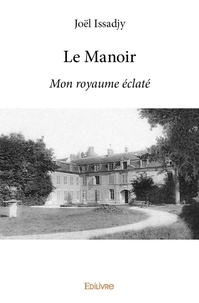 Joël Issadjy - Le manoir - Mon royaume éclaté.
