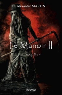 Alexandre Martin - Le manoir - Tome 2, L'enquête.