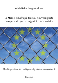 Abdelkrim Belguendouz - Le Maroc et l'Afrique face au nouveau pacte européen de guerre migratoire aux sudistes - Quel impact sur les politiques migratoires marocaines ?.