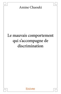 Amine Chaouki - Le mauvais comportement qui s'accompagne de discrimination.