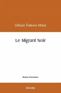 Urbain fatewa Mara - Le migrant noir.