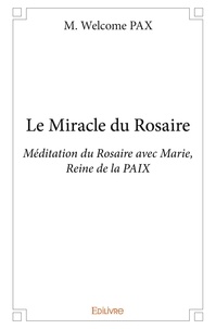 Pax m. Welcome - Le miracle du rosaire - Méditation du rosaire avec Marie, reine de la paix.