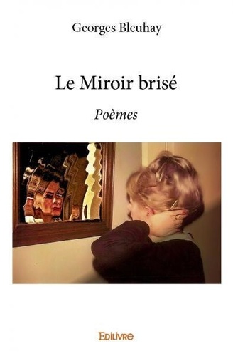 Le miroir brisé. Poèmes