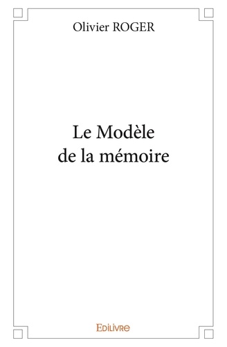 Olivier Roger - Le modèle de la mémoire.