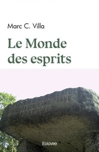 Marc C. Villa - Le monde des esprits.