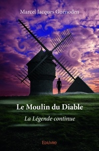 Jacques guénoden Marcel - Le moulin du diable - La Légende continue.