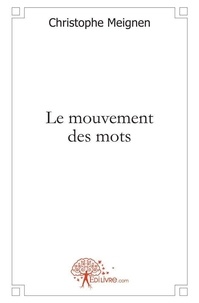 Christophe Meignen - Le mouvement des mots.