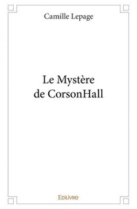 Camille Lepage - Le mystère de corsonhall.