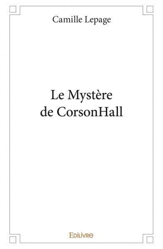 Camille Lepage - Le mystère de corsonhall.