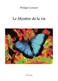 Le mystère de la vie